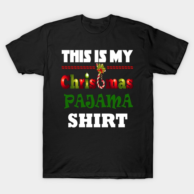 This is My Christmas Pajama Shirt Funny Christmas Tees T-Shirt by designready4you